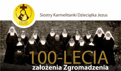 Obchody jubileuszu 100-lecia Zgromadzenia Sióstr Karmelitanek Dzieciątka Jezus w Sosnowcu